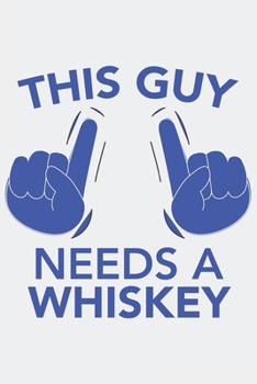 This Guy needs a WHISKEY: This Guy needs a WHISKEY: Notebook / Journal gift (6 x 9 inch - 110 pages - checkered / graphpaper 5x5)