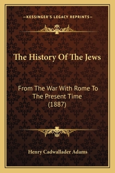 Paperback The History Of The Jews: From The War With Rome To The Present Time (1887) Book