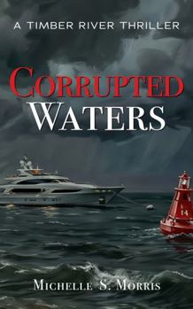 Paperback Corrupted Waters (Timber River Thriller Series) Book