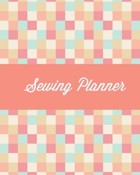 Paperback Sewing Planner: Plan & Keep Track Craft Projects, Quilting, Crocheting, Knitting, Embroidering, Project Notes, Gift Journal Notebook Book