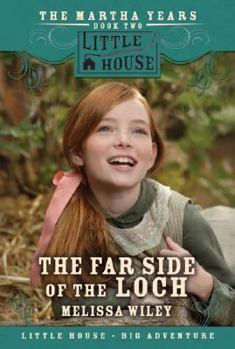 The Far Side of the Loch - Jauh di Seberang Danau (Little House: Seri Martha #2) - Book #2 of the Little House: The Martha Years
