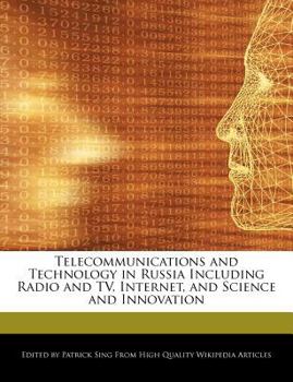 Telecommunications and Technology in Russia Including Radio and Tv, Internet, and Science and Innovation