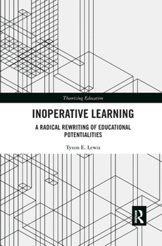 Paperback Inoperative Learning: A Radical Rewriting of Educational Potentialities Book