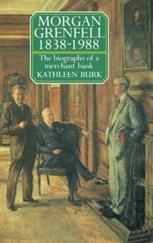 Hardcover Morgan Grenfell 1838-1988: The Biography of a Merchant Bank Book
