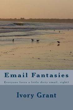 Paperback Email Fantasies: Everyone loves a little dirty email, right? Book