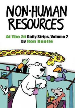 Paperback Non-Human Resources: At the Zu Daily Strips Volume 2: The "At The Z?" Chronicles Vol. 2 Book