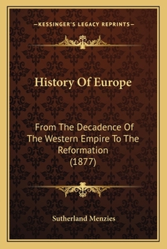 Paperback History Of Europe: From The Decadence Of The Western Empire To The Reformation (1877) Book