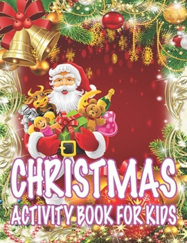 Christmas Activity book For Kids: Fun Children's Christmas Gift or Present for Toddlers & Kids - 50 Beautiful Pages to Color with Santa Claus, Reindeer, Snowmen & More!