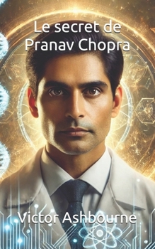 Le secret de Pranav Chopra (French Edition)