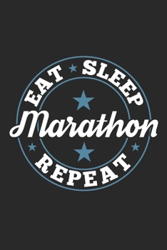Eat Sleep Marathon Repeat: Funny Cool Marathon Journal | Notebook | Workbook | Diary | Planner - 6x9 - 120 Quad Paper Pages - Cute Gift For ... Lovers, Marathon Fans, Enthusiasts
