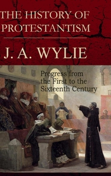 Hardcover The History of Protestantism Volume One: Progress from the First to the Sixteenth Century Book