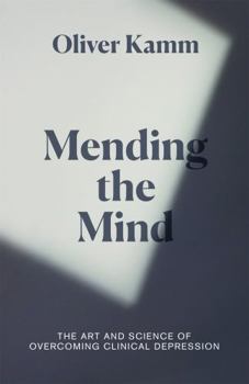 Hardcover Mending the Mind: The Art and Science of Treating Clinical Depression Book
