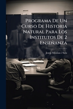 Paperback Programa De Un Curso De Historia Natural Para Los Institutos De 2 Enseñanza: Promociones, Zoología... [Spanish] Book
