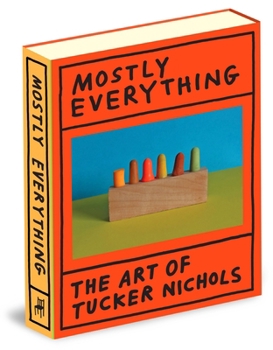 Hardcover Mostly Everything: The Art of Tucker Nichols Book