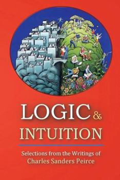 Paperback Logic and Intuition: Selections from the Writings of Charles Sanders Peirce Book