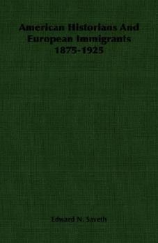Paperback American Historians And European Immigrants 1875-1925 Book