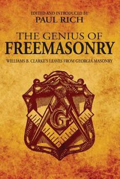 Paperback The Genius of Freemasonry: Williams B. Clarke's Leaves From Georgia Masonry Book