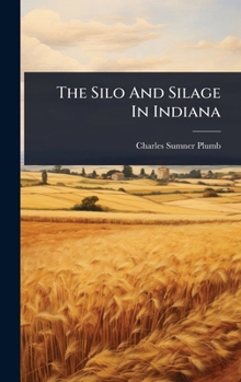 Hardcover The Silo And Silage In Indiana Book