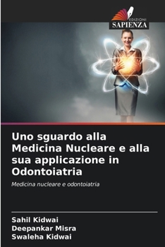 Paperback Uno sguardo alla Medicina Nucleare e alla sua applicazione in Odontoiatria [Italian] Book