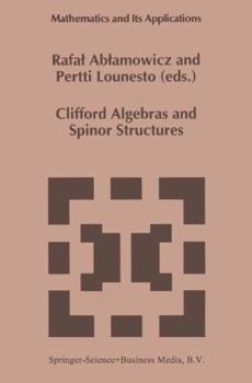 Paperback Clifford Algebras and Spinor Structures: A Special Volume Dedicated to the Memory of Albert Crumeyrolle (1919-1992) Book