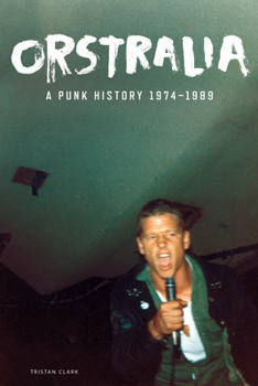 Paperback Orstralia: A Punk History 1974-1989 Book
