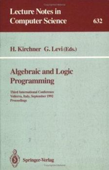 Algebraic and Logic Programming: Third International Conference, Volterra, Italy, September 2-4, 1992. Proceedings (Lecture Notes in Computer Science)