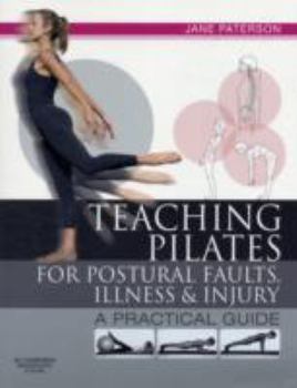 Paperback Teaching Pilates for Postural Faults, Illness and Injury: A Practical Guide Book
