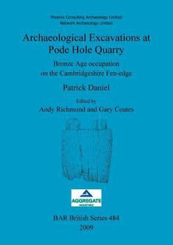 Paperback Archaeological Excavations at Pode Hole Quarry: Bronze Age occupation on the Cambridgeshire Fen-edge Book