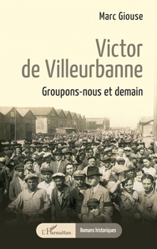 Paperback Victor de Villeurbanne: Groupons-nous et demain [French] Book