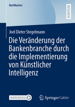Paperback Die Veränderung Der Bankenbranche Durch Die Implementierung Von Künstlicher Intelligenz [German] Book