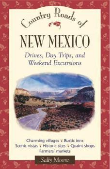 Paperback Country Roads of New Mexico: Drives, Day Trips, and Weekend Excursions Book