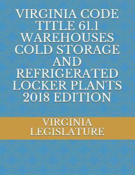 Paperback Virginia Code Title 61.1 Warehouses Cold Storage and Refrigerated Locker Plants 2018 Edition Book