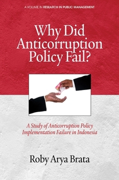 Paperback Why Did Anticorruption Policy Fail? a Study of Anticorruption Policy Implementation Failure in Indonesia Book
