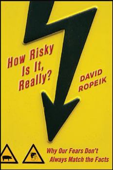 Hardcover How Risky Is It, Really?: Why Our Fears Don't Always Match the Facts Book