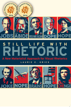 Paperback Still Life with Rhetoric: A New Materialist Approach for Visual Rhetorics Book
