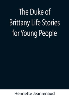 Paperback The Duke of Brittany Life Stories for Young People Book