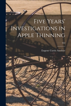 Paperback Five Years' Investigations in Apple Thinning; 162 Book