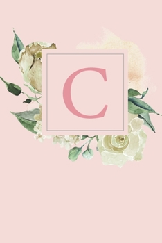C: Pretty White Roses and Peonies Monogram Sketchbook 110 Sketchbook Pages (6 x 9) Floral Watercolor Monogram Sketch Notebook Personalized Initial Letter Journal Monogramed Sketchbook