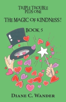 Paperback The Magic of Kindness! Triple Trouble Plus One-Book 5 Book