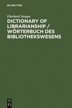 Hardcover Dictionary of Librarianship / Wörterbuch des Bibliothekswesens: Including a Selection from the Terminology of Information Science, Bibliology, ... and Data Processing (IFLA Publications) Book
