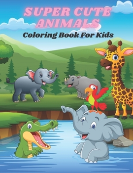 Paperback SUPER CUTE ANIMALS - Coloring Book For Kids Book