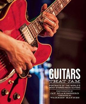 Hardcover Guitars That Jam: Portraits of the World's Most Storied Rock Guitars Book