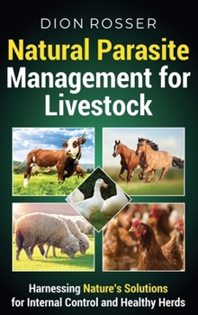 Hardcover Natural Parasite Management for Livestock: Harnessing Nature's Solutions for Internal Control and Healthy Herds Book