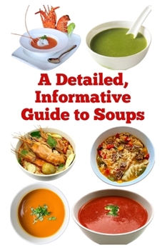 Paperback A Detailed, Informative Guide to Soups Book
