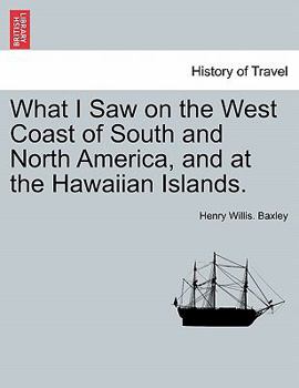 What I Saw On the West Coast of South and North America,