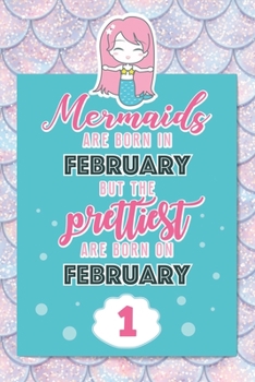 Paperback Mermaids Are Born In February But The Prettiest Are Born On February 1: Cute Blank Lined Notebook Gift for Girls and Birthday Card Alternative for Dau Book