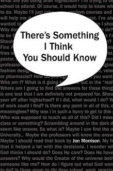 Paperback There's Something I Think You Should Know: A Youth Pastor's Last Words to His Students Book