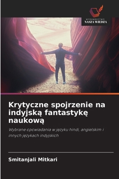 Krytyczne spojrzenie na indyjska fantastyke naukowa (Polish Edition)