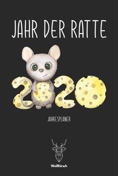 Jahr der Ratte 2020 - Jahresplaner: A5 Jahresplaner 2020 | Organizer | Jahreskalender | Buchkalender | Wochenkalender | Terminplaner für ... schönes Neujahrs Geschenk (German Edition)