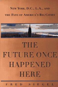 Hardcover The Future Once Happened Here: The Fate of America's Big Cities Book